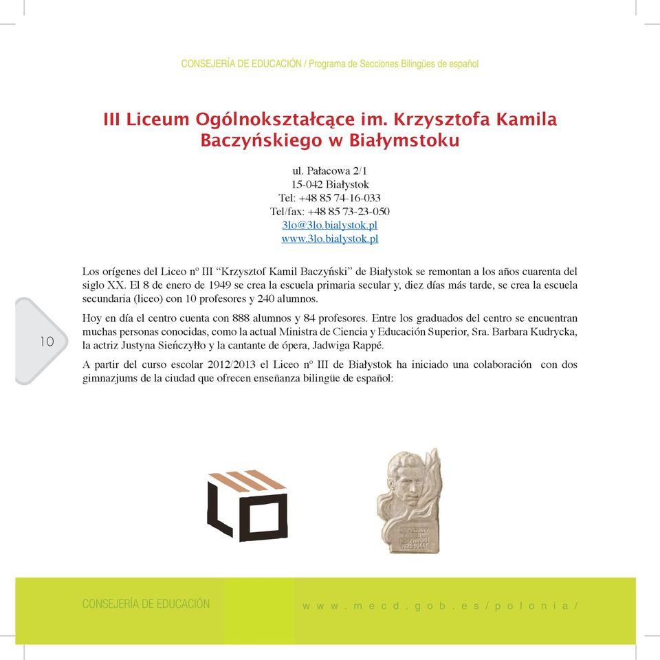 pl www.3lo.bialystok.pl 10 Los orígenes del Liceo nº III Krzysztof Kamil Baczyński de Białystok se remontan a los años cuarenta del siglo XX.