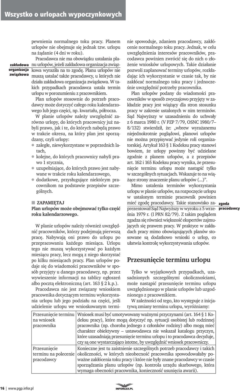 Planu urlopów nie muszą ustalać także pracodawcy, u których nie działa zakładowa organizacja związkowa. W takich przypadkach pracodawca ustala termin urlopu w porozumieniu z pracownikiem.