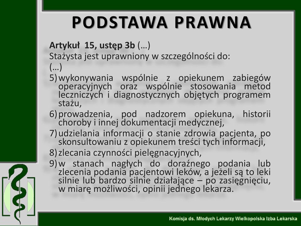 udzielania informacji o stanie zdrowia pacjenta, po skonsultowaniu z opiekunem treści tych informacji, 8) zlecania czynności pielęgnacyjnych, 9) w stanach nagłych do