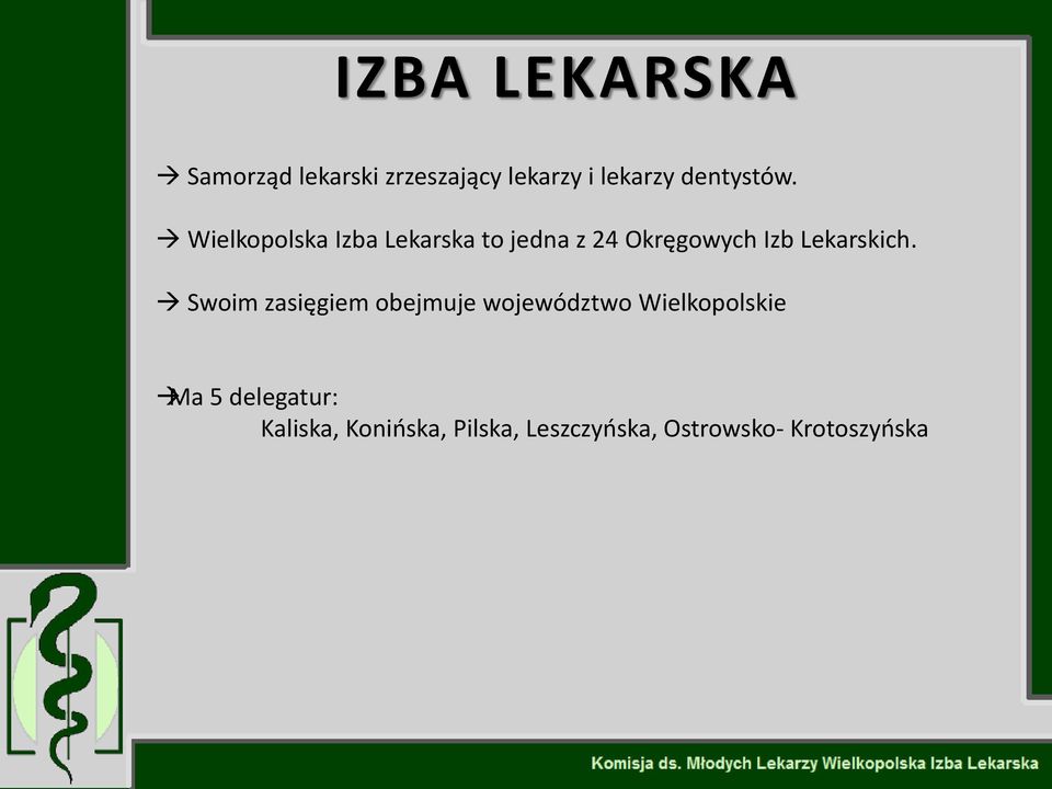 Wielkopolska Izba Lekarska to jedna z 24 Okręgowych Izb Lekarskich.