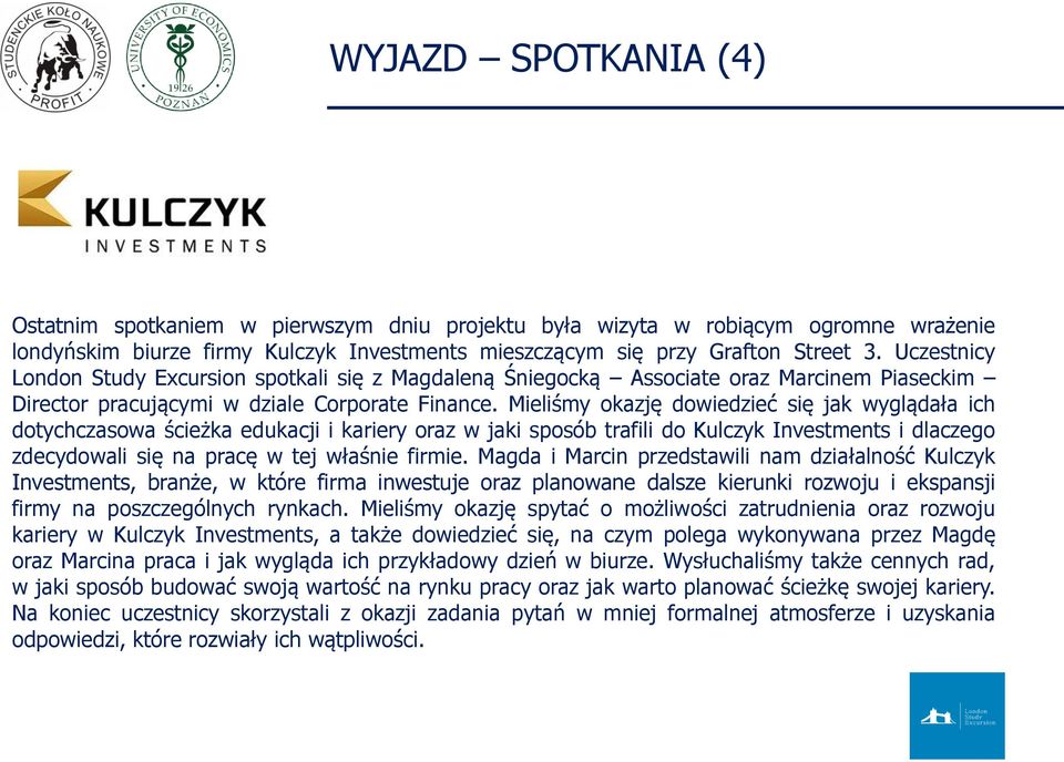 Mieliśmy okazję dowiedzieć się jak wyglądała ich dotychczasowa ścieżka edukacji i kariery oraz w jaki sposób trafili do Kulczyk Investments i dlaczego zdecydowali się na pracę w tej właśnie firmie.