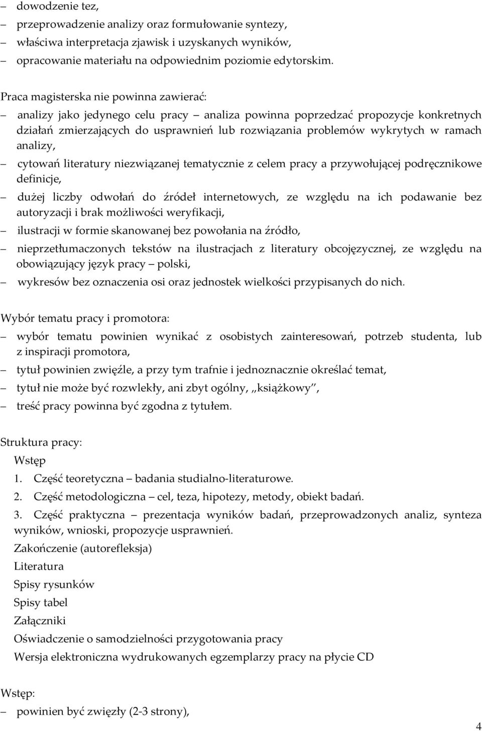 ramach analizy, cytowań literatury niezwiązanej tematycznie z celem pracy a przywołującej podręcznikowe definicje, dużej liczby odwołań do źródeł internetowych, ze względu na ich podawanie bez