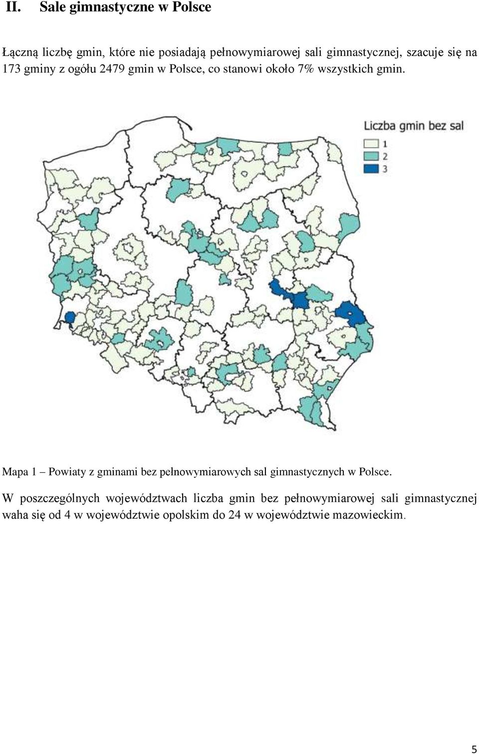 Mapa 1 Powiaty z gminami bez pełnowymiarowych sal gimnastycznych w Polsce.