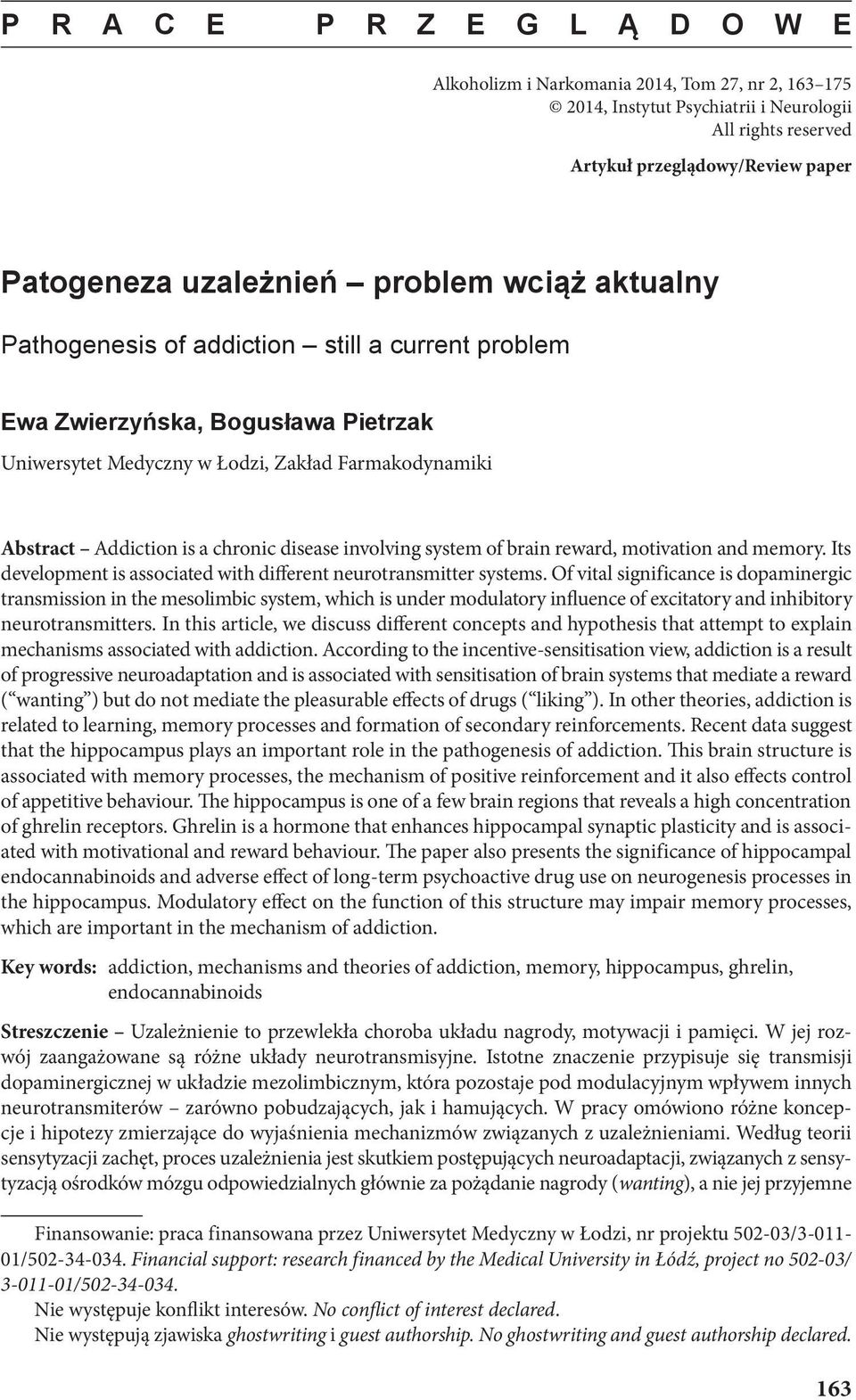 Its development is associated with different neurotransmitter systems.