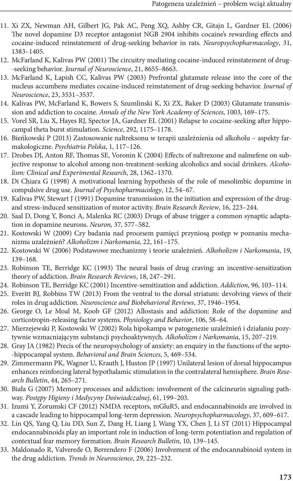 reinstatement of drug-seeking behavior in rats. Neuropsychopharmacology, 31, 1383 1405. 12.