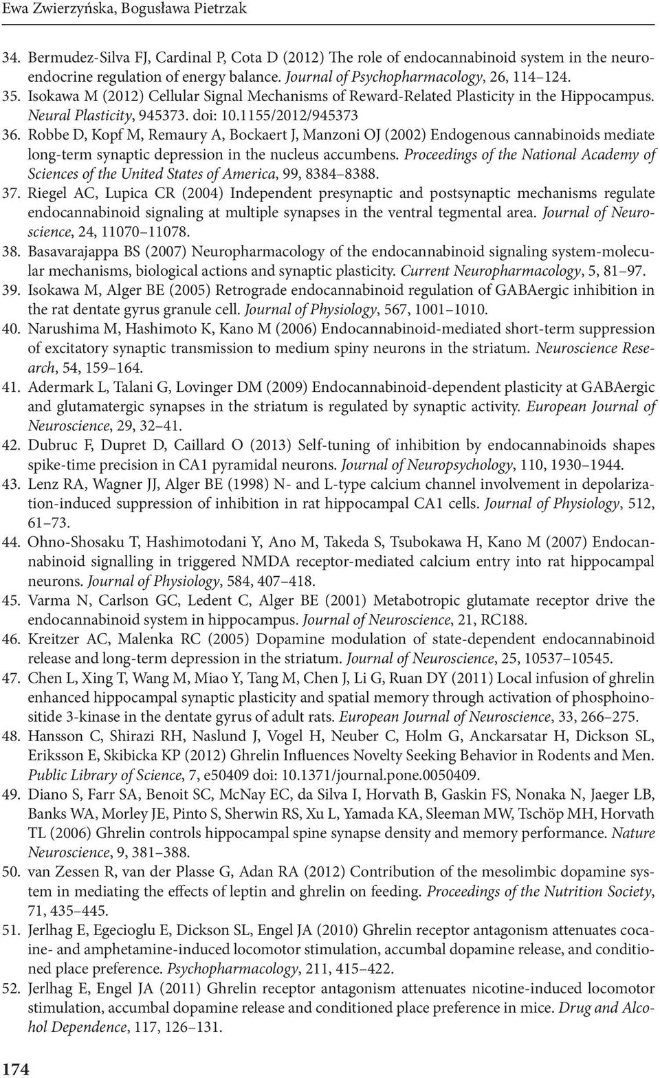 Robbe D, Kopf M, Remaury A, Bockaert J, Manzoni OJ (2002) Endogenous cannabinoids mediate long-term synaptic depression in the nucleus accumbens.