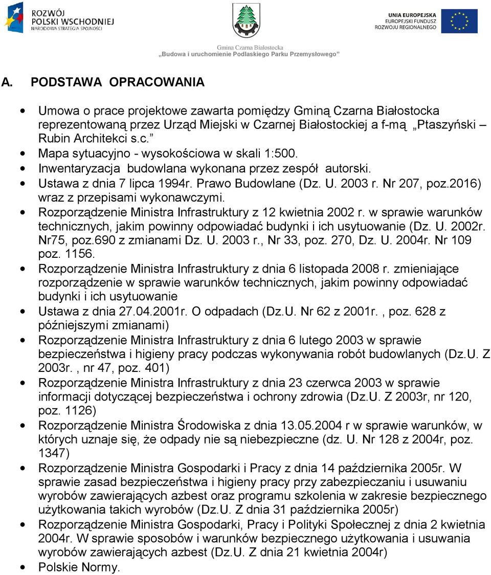 Rozporządzenie Ministra Infrastruktury z 12 kwietnia 2002 r. w sprawie warunków technicznych, jakim powinny odpowiadać budynki i ich usytuowanie (Dz. U. 2002r. Nr75, poz.690 z zmianami Dz. U. 2003 r.