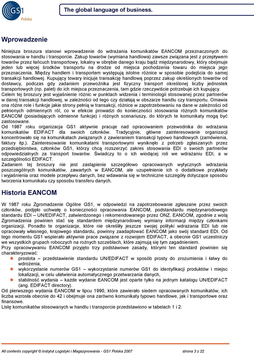 transportu na drodze od miejsca pochodzenia towaru do miejsca jego przeznaczenia. Między handlem i transportem występują istotne różnice w sposobie podejścia do samej transakcji handlowej.