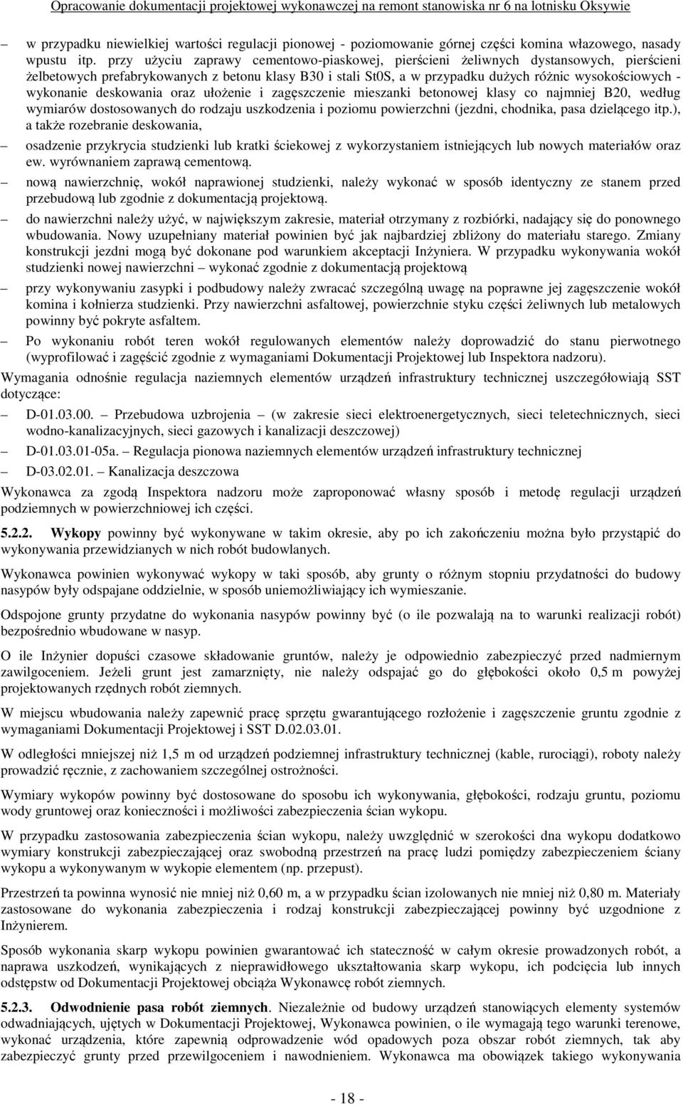 wykonanie deskowania oraz ułożenie i zagęszczenie mieszanki betonowej klasy co najmniej B20, według wymiarów dostosowanych do rodzaju uszkodzenia i poziomu powierzchni (jezdni, chodnika, pasa