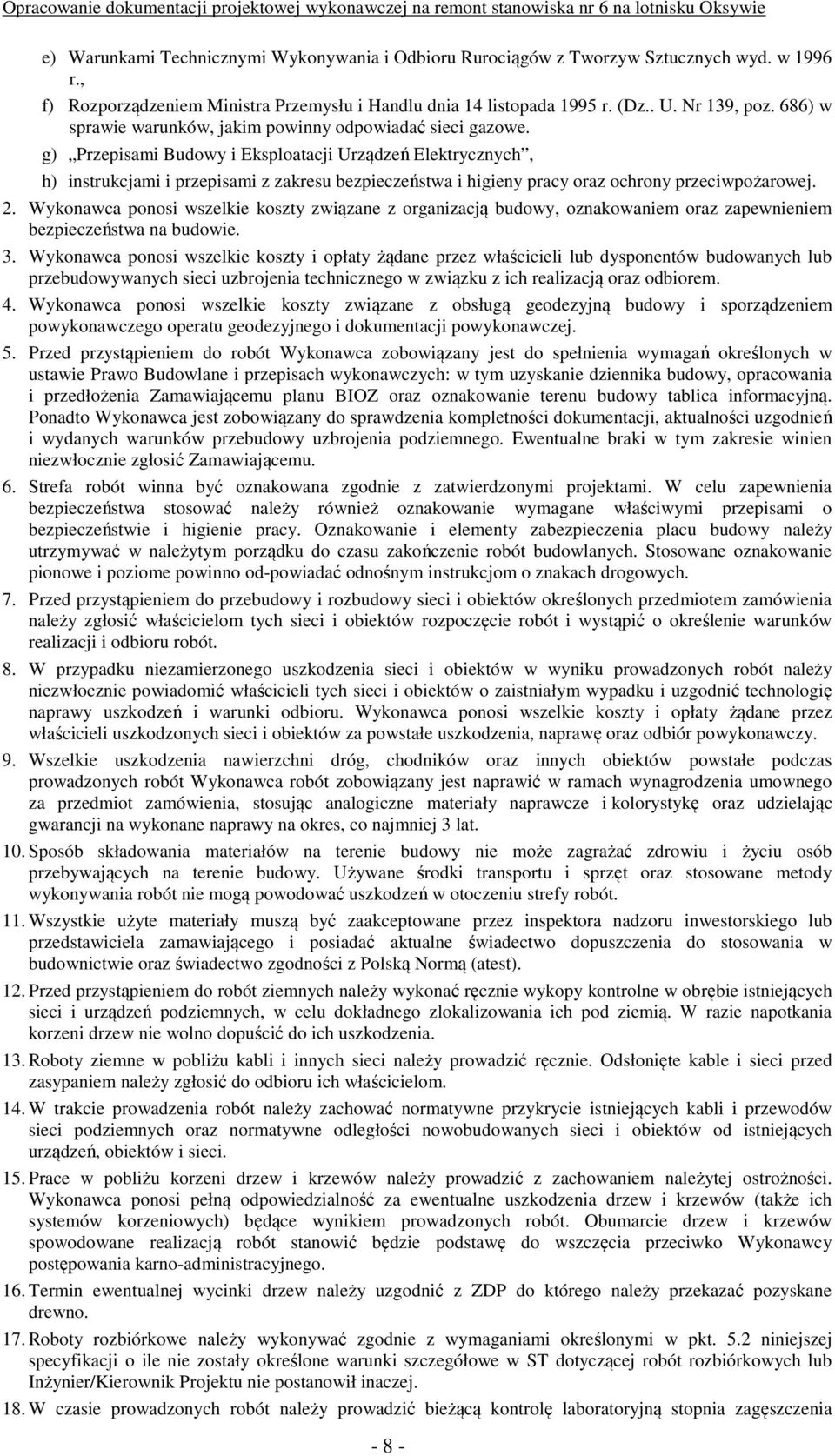 g) Przepisami Budowy i Eksploatacji Urządzeń Elektrycznych, h) instrukcjami i przepisami z zakresu bezpieczeństwa i higieny pracy oraz ochrony przeciwpożarowej. 2.