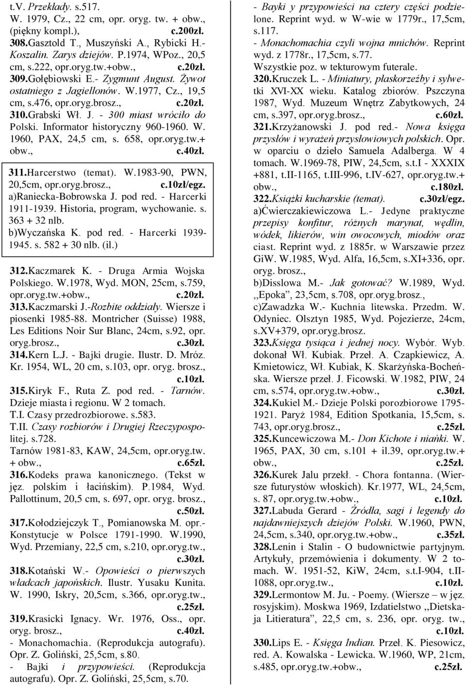 Informator historyczny 960-1960. W. 1960, PAX, 24,5 cm, s. 658, opr.oryg.tw.+ obw., 311.Harcerstwo (temat). W.1983-90, PWN, 20,5cm, opr.oryg. c.10zł/egz. a)raniecka-bobrowska J. pod red.