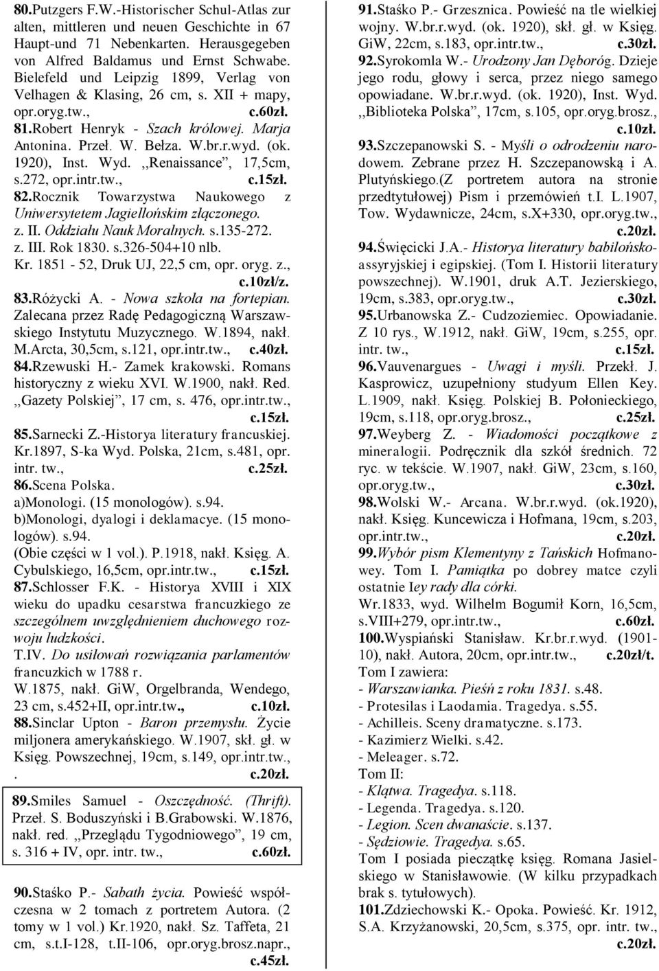 ,,Renaissance, 17,5cm, s.272, opr.intr.tw., 82.Rocznik Towarzystwa Naukowego z Uniwersytetem Jagiellońskim złączonego. z. II. Oddziału Nauk Moralnych. s.135-272. z. III. Rok 1830. s.326-504+10 nlb.