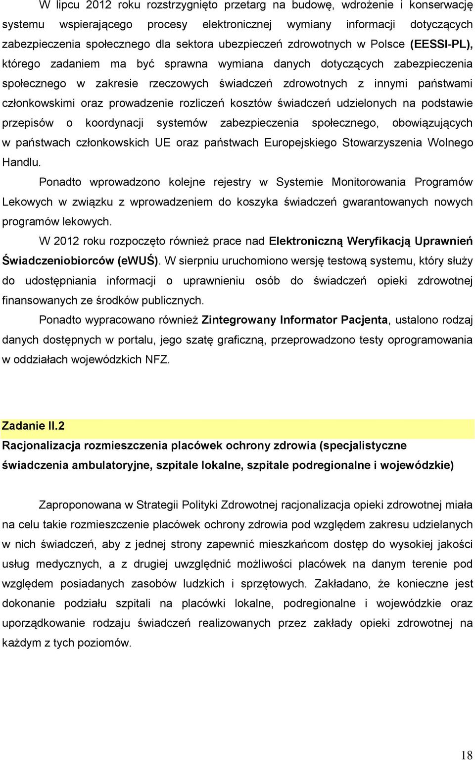 członkowskimi oraz prowadzenie rozliczeń kosztów świadczeń udzielonych na podstawie przepisów o koordynacji systemów zabezpieczenia społecznego, obowiązujących w państwach członkowskich UE oraz