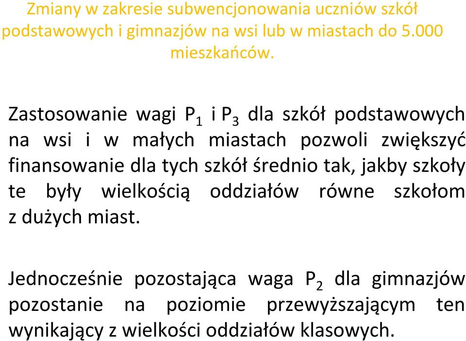 Zastosowanie wagi P 1 i P 3 dla szkół podstawowych na wsi i w małych miastach pozwoli zwiększyć finansowanie dla