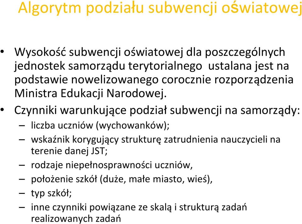 Czynniki warunkujące podział subwencji na samorządy: liczba uczniów (wychowanków); wskaźnik korygujący strukturę zatrudnienia