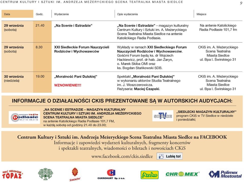 Na antenie Katolickiego Radia Podlasie 101,7 fm 29 września 8.30 XXI Siedleckie Forum Nauczycieli Rodziców i Wychowawców Wykłady w ramach XXI Siedleckiego Forum Nauczycieli Rodziców i Wychowawców.