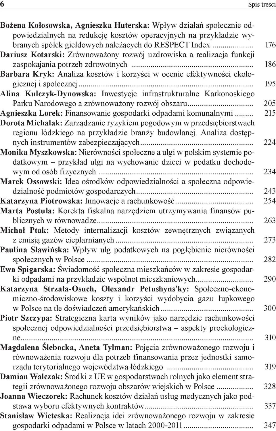 .. 186 Barbara Kryk: Analiza kosztów i korzyści w ocenie efektywności ekologicznej i społecznej.