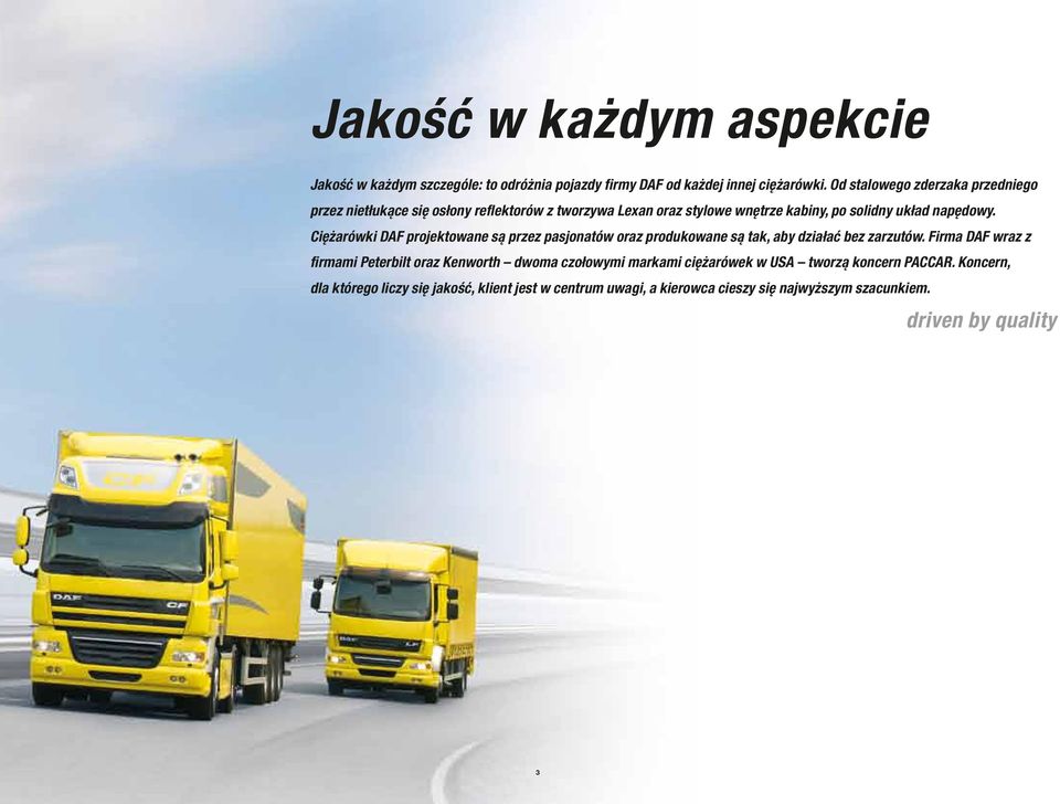 Ciężarówki DAF projektowane są przez pasjonatów oraz produkowane są tak, aby działać bez zarzutów.
