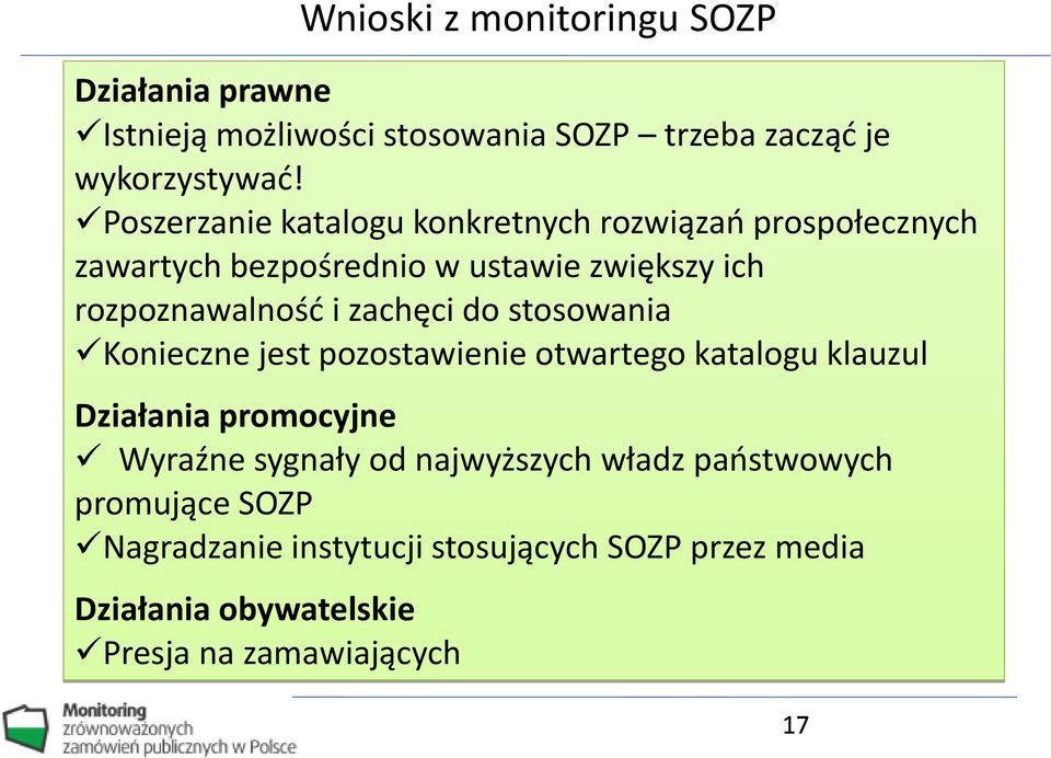 zachęci do stosowania Konieczne jest pozostawienie otwartego katalogu klauzul Działania promocyjne Wyraźne sygnały od