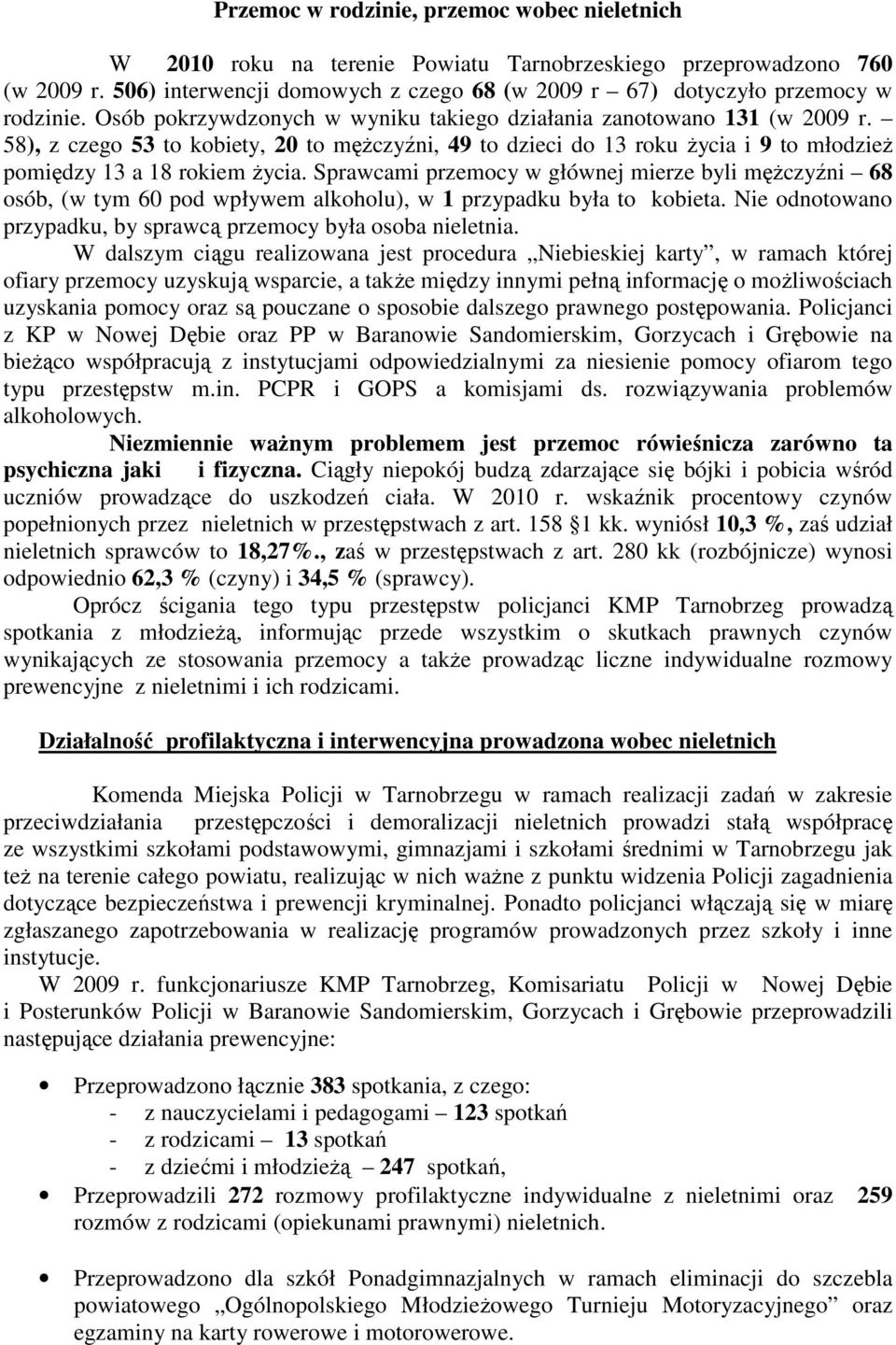 58), z czego 53 to kobiety, 20 to męŝczyźni, 49 to dzieci do 13 roku Ŝycia i 9 to młodzieŝ pomiędzy 13 a 18 rokiem Ŝycia.