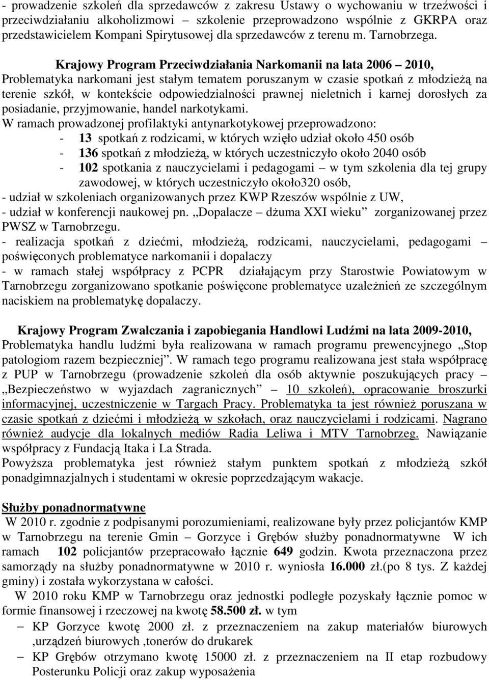 Krajowy Program Przeciwdziałania Narkomanii na lata 2006 2010, Problematyka narkomani jest stałym tematem poruszanym w czasie spotkań z młodzieŝą na terenie szkół, w kontekście odpowiedzialności