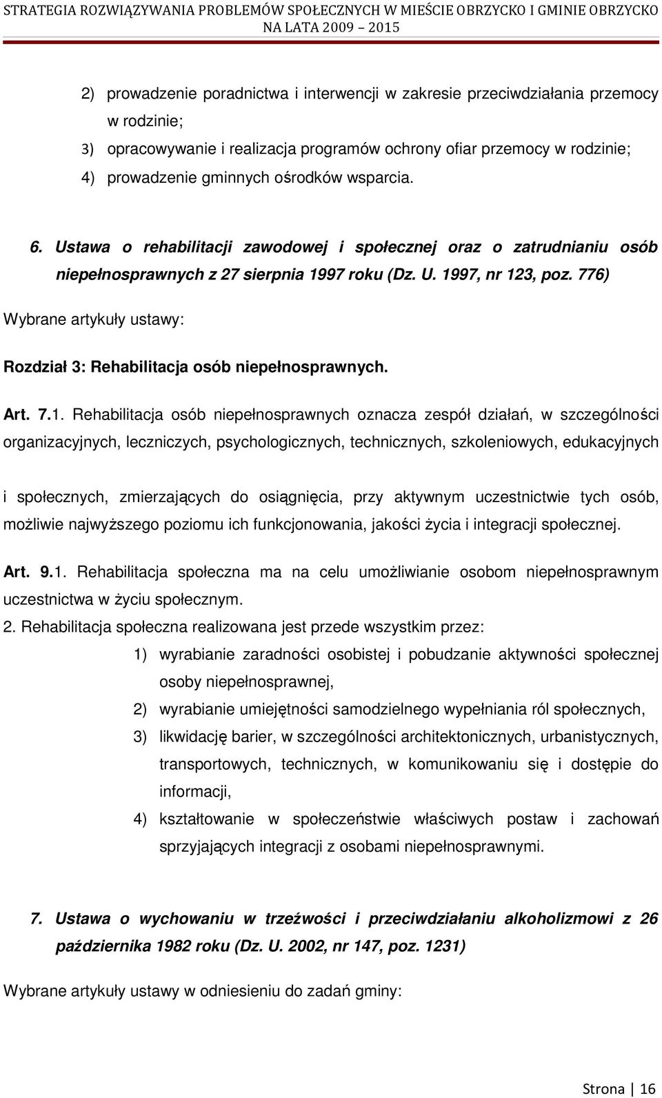 776) Wybrane artykuły ustawy: Rozdział 3: Rehabilitacja osób niepełnosprawnych. Art. 7.1.