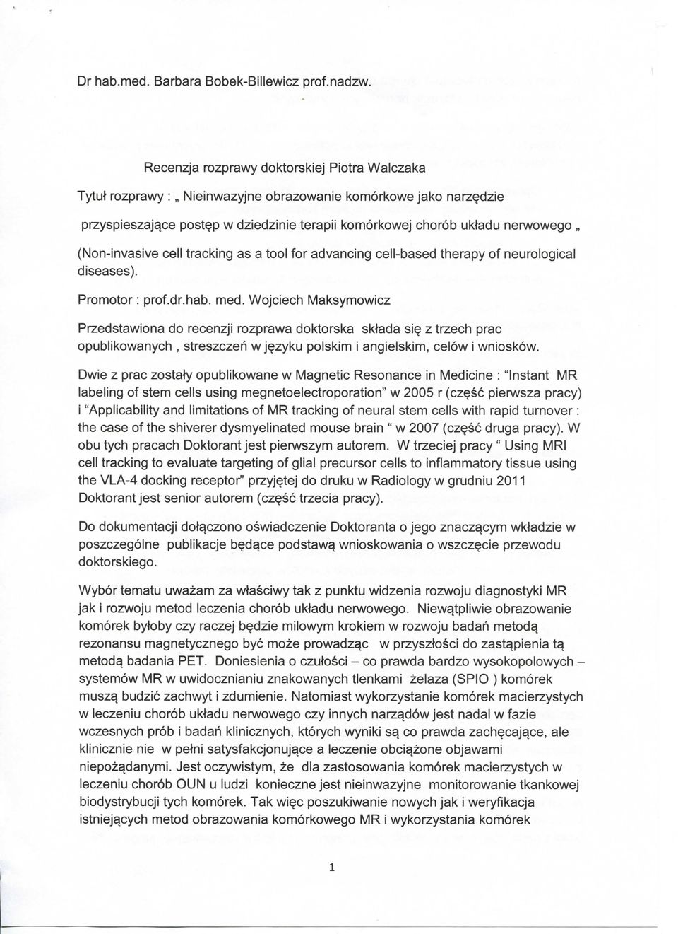 (Non-invasive cell tracking as a tool for advancing cell-based therapy of neurological diseases). Promoter: prof.dr.hab. med.