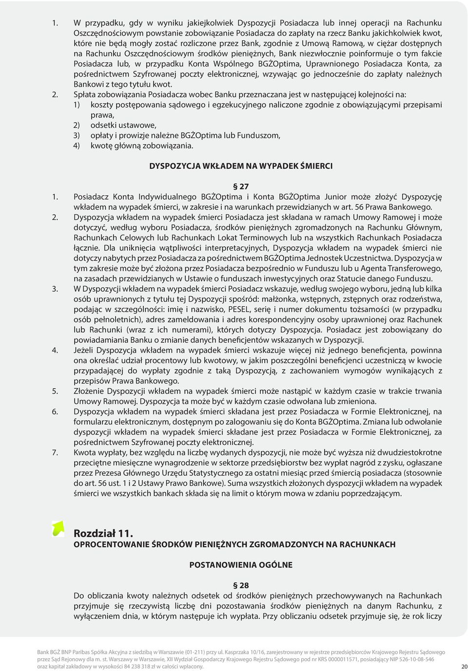 przypadku Konta Wspólnego BGŻOptima, Uprawnionego Posiadacza Konta, za pośrednictwem Szyfrowanej poczty elektronicznej, wzywając go jednocześnie do zapłaty należnych Bankowi z tego tytułu kwot. 2.