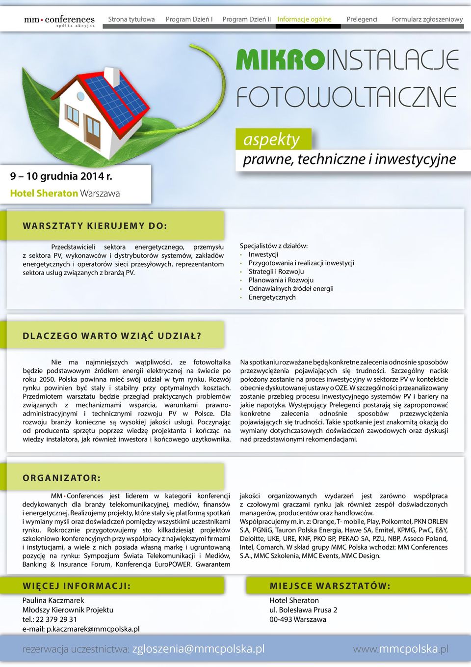 Specjalistów z działów: Inwestycji Przygotowania i realizacji inwestycji Strategii i Rozwoju Planowania i Rozwoju Odnawialnych źródeł energii Energetycznych DLACZEGO WARTO WZIĄĆ UDZIAŁ?