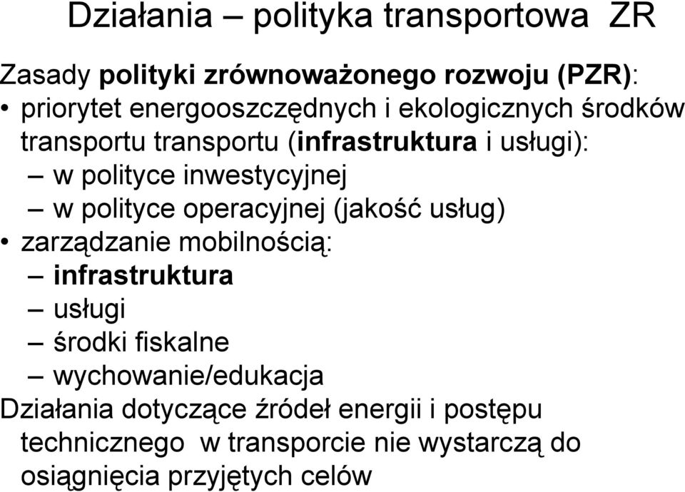 operacyjnej (jakość usług) zarządzanie mobilnością: infrastruktura usługi środki fiskalne wychowanie/edukacja