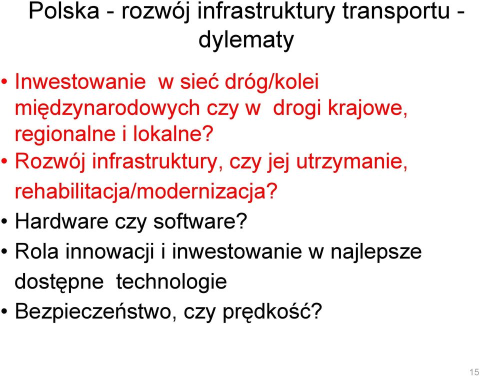 Rozwój infrastruktury, czy jej utrzymanie, rehabilitacja/modernizacja?