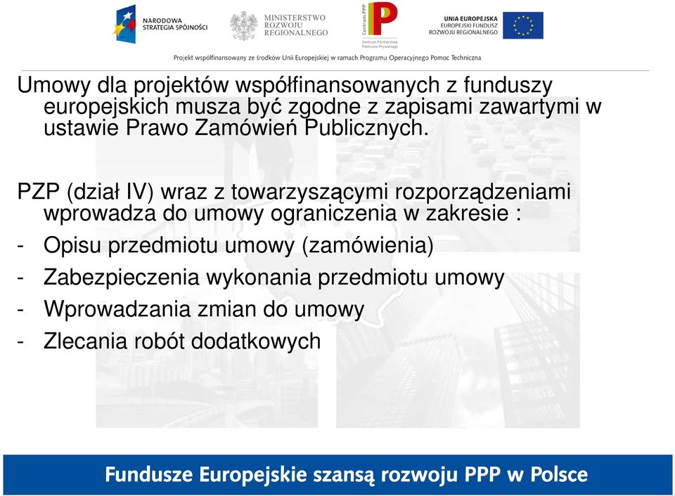 PZP (dział IV) wraz z towarzyszącymi rozporządzeniami wprowadza do umowy ograniczenia w