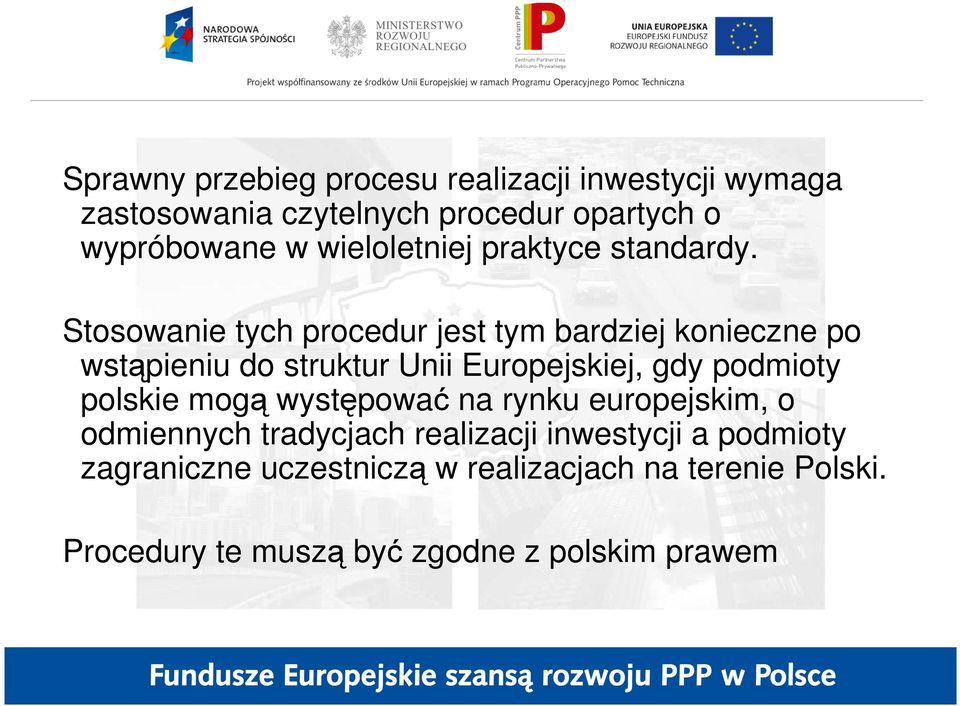 Stosowanie tych procedur jest tym bardziej konieczne po wstąpieniu do struktur Unii Europejskiej, gdy podmioty