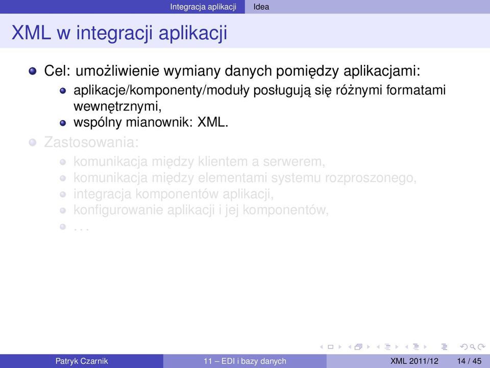 Zastosowania: komunikacja między klientem a serwerem, komunikacja między elementami systemu rozproszonego,