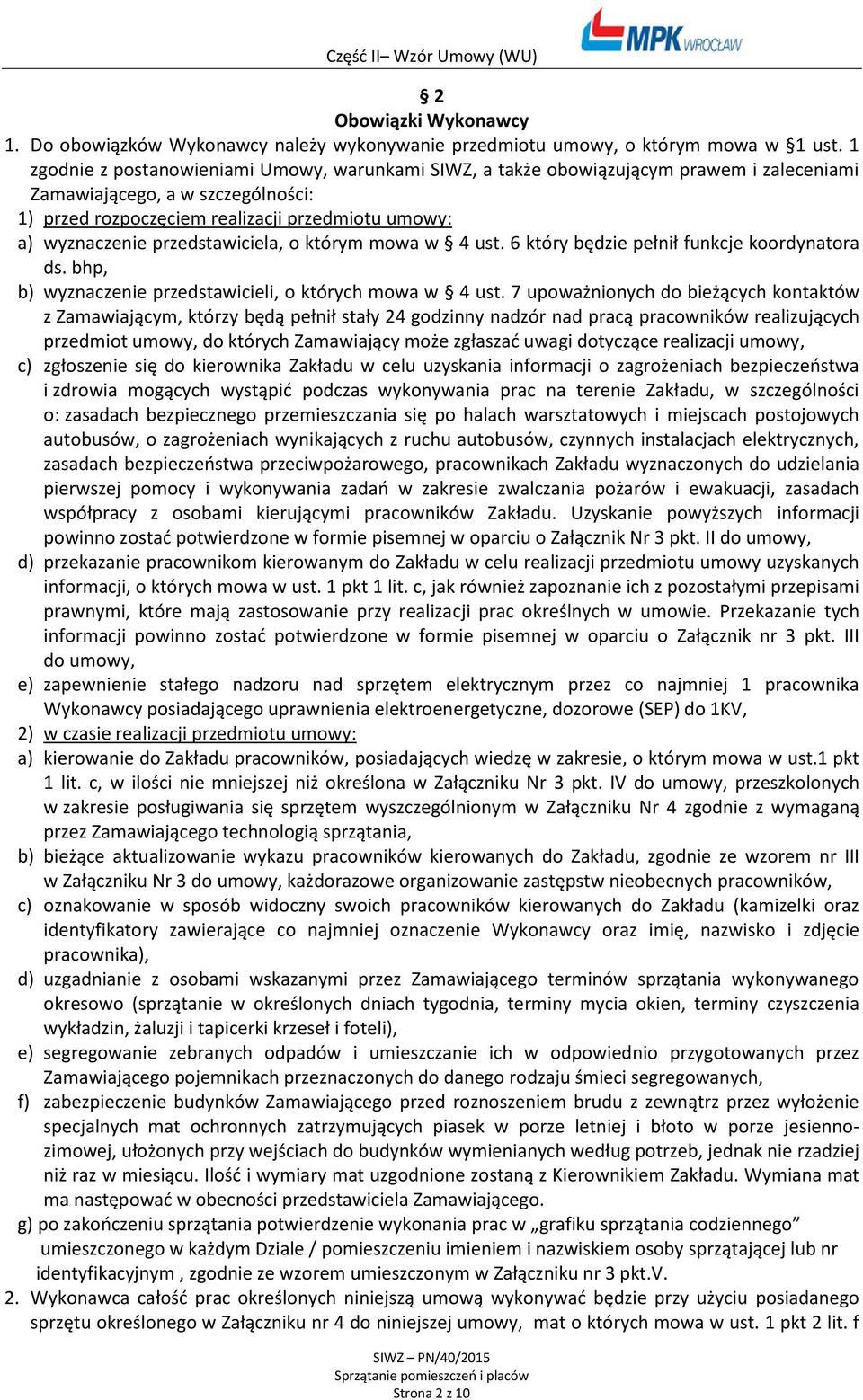 przedstawiciela, o którym mowa w 4 ust. 6 który będzie pełnił funkcje koordynatora ds. bhp, b) wyznaczenie przedstawicieli, o których mowa w 4 ust.