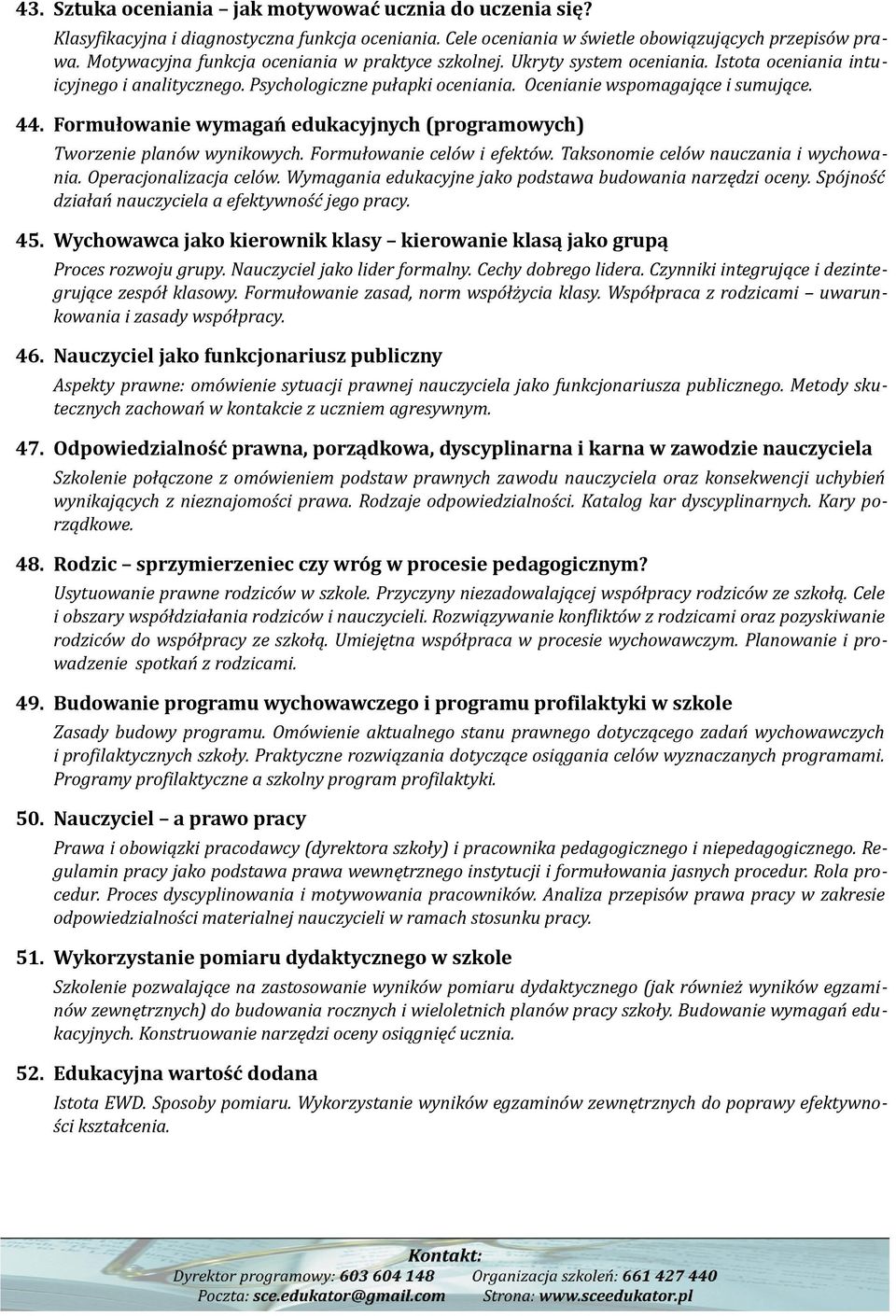 Formułowanie wymagań edukacyjnych (programowych) Tworzenie planów wynikowych. Formułowanie celów i efektów. Taksonomie celów nauczania i wychowania. Operacjonalizacja celów.