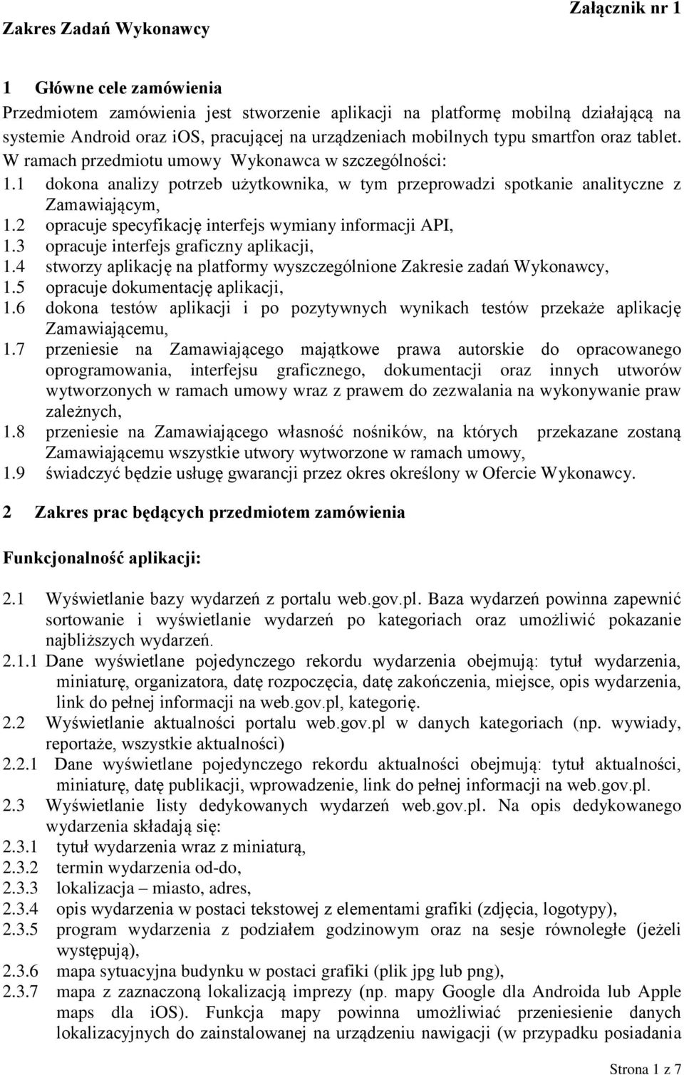 1 dokona analizy potrzeb użytkownika, w tym przeprowadzi spotkanie analityczne z Zamawiającym, 1.2 opracuje specyfikację interfejs wymiany informacji API, 1.