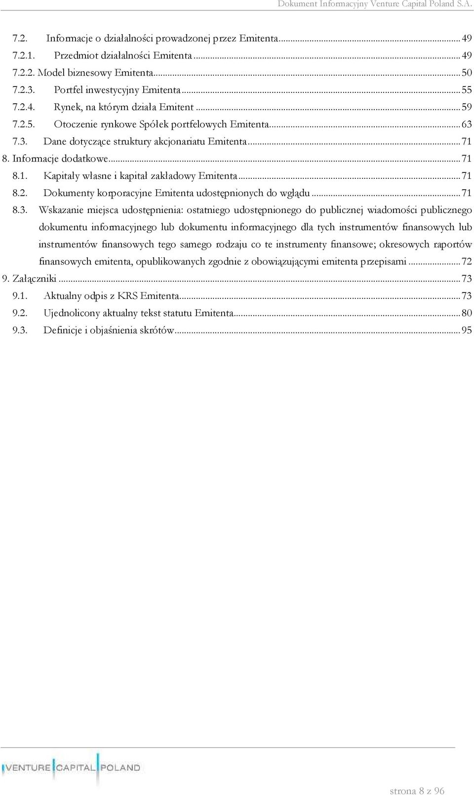 ..71 8.2. Dokumenty korporacyjne Emitenta udostępnionych do wglądu...71 8.3.