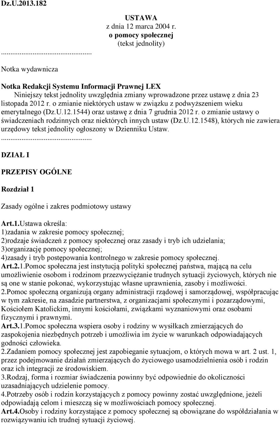 o zmianie niektórych ustaw w związku z podwyższeniem wieku emerytalnego (Dz.U.12.1544) oraz ustawę z dnia 7 grudnia 2012 r.