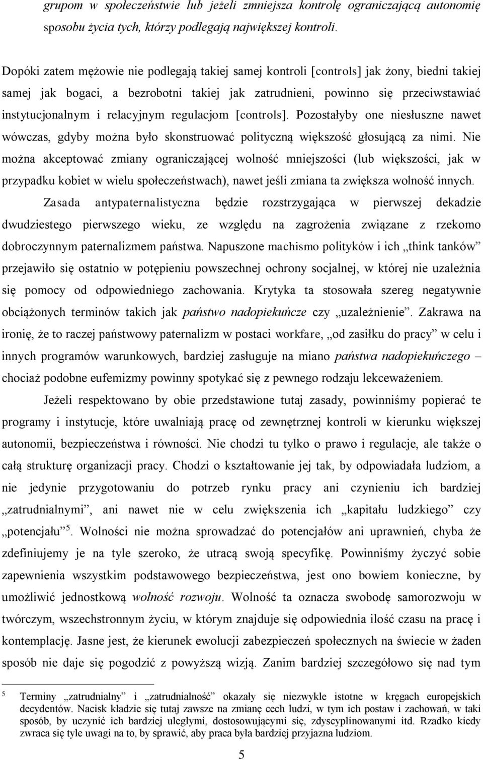 relacyjnym regulacjom [controls]. Pozostałyby one niesłuszne nawet wówczas, gdyby można było skonstruować polityczną większość głosującą za nimi.