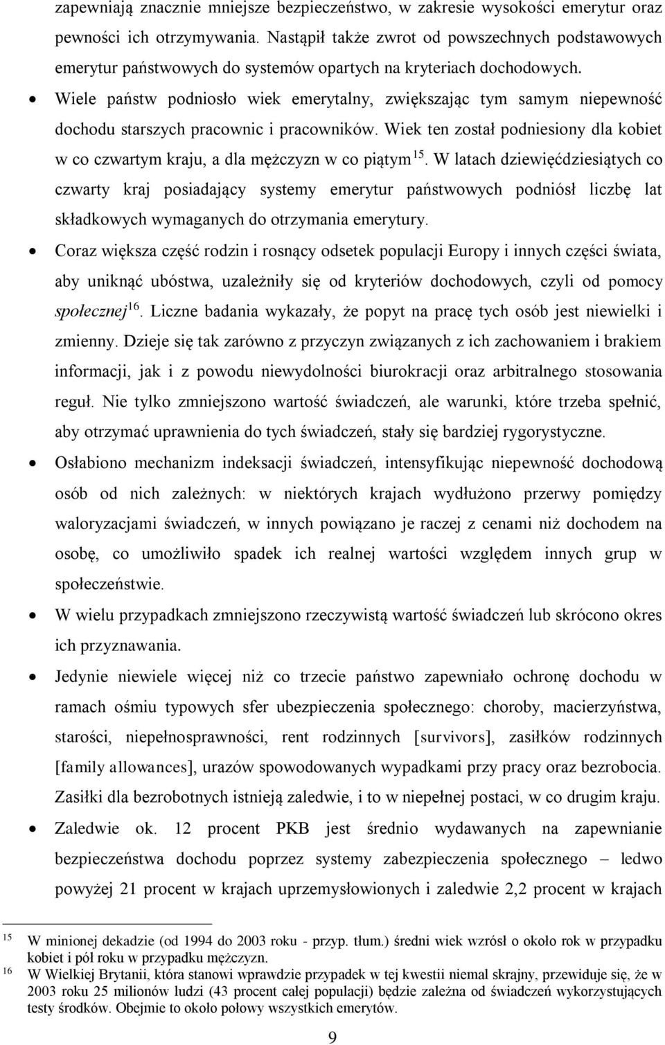 Wiele państw podniosło wiek emerytalny, zwiększając tym samym niepewność dochodu starszych pracownic i pracowników.