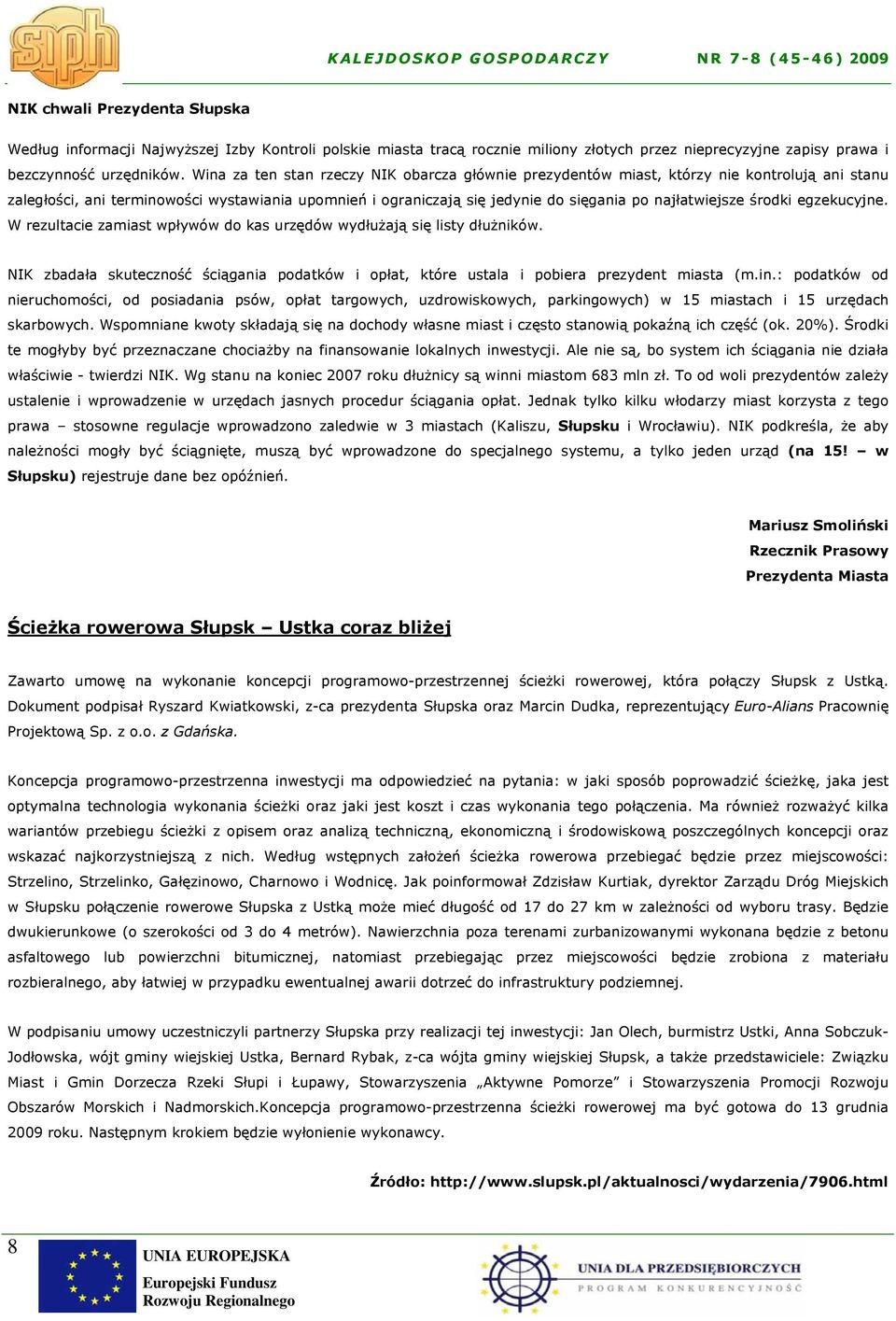 środki egzekucyjne. W rezultacie zamiast wpływów do kas urzędów wydłużają się listy dłużników. NIK zbadała skuteczność ściągania podatków i opłat, które ustala i pobiera prezydent miasta (m.in.