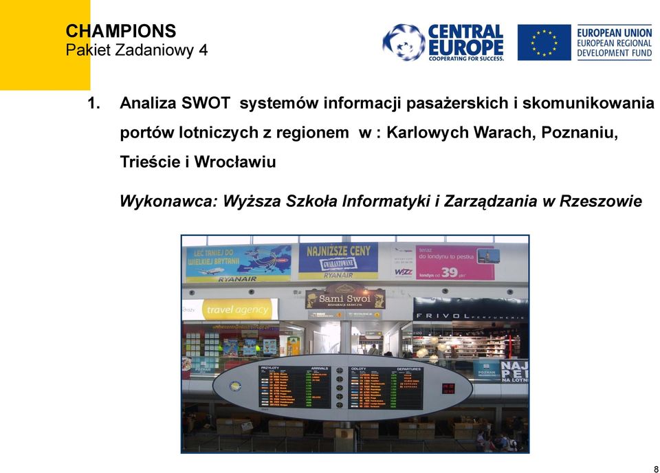 skomunikowania portów lotniczych z regionem w : Karlowych