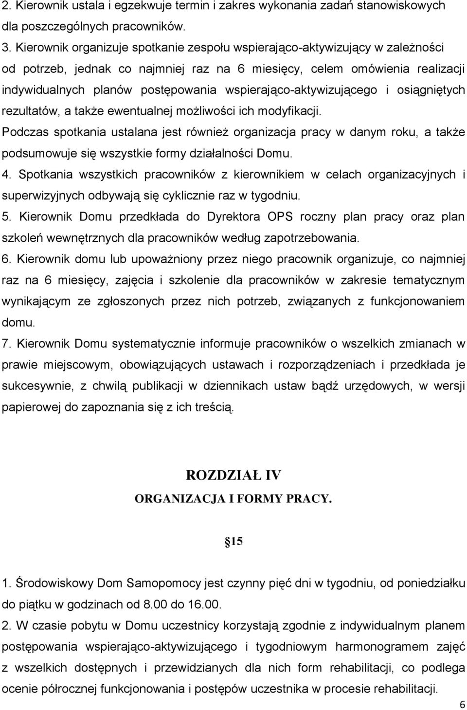 wspierająco-aktywizującego i osiągniętych rezultatów, a także ewentualnej możliwości ich modyfikacji.