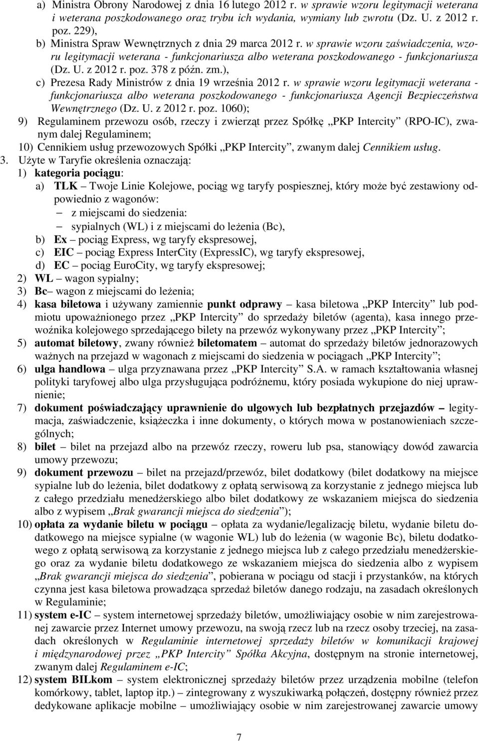 z 2012 r. poz. 378 z późn. zm.), c) Prezesa Rady Ministrów z dnia 19 września 2012 r.