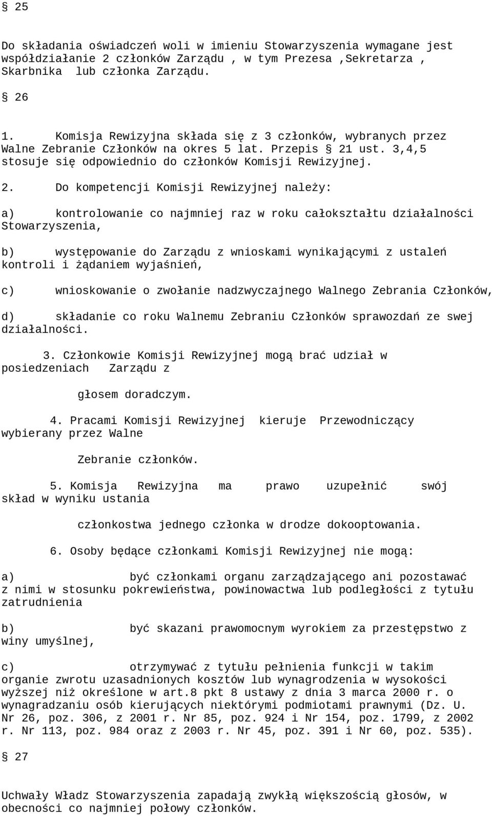 ust. 3,4,5 stosuje się odpowiednio do członków Komisji Rewizyjnej. 2.