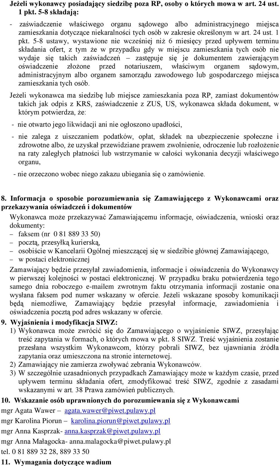 5-8 ustawy, wystawione nie wcześniej niż 6 miesięcy przed upływem terminu składania ofert, z tym że w przypadku gdy w miejscu zamieszkania tych osób nie wydaje się takich zaświadczeń zastępuje się je