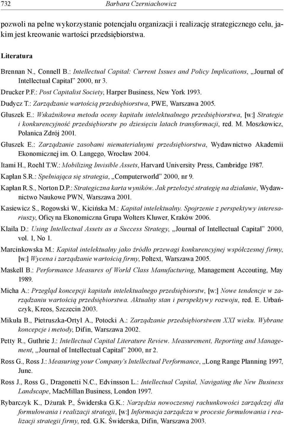: Zarządzanie wartością przedsiębiorstwa, PWE, Warszawa 2005. Głuszek E.