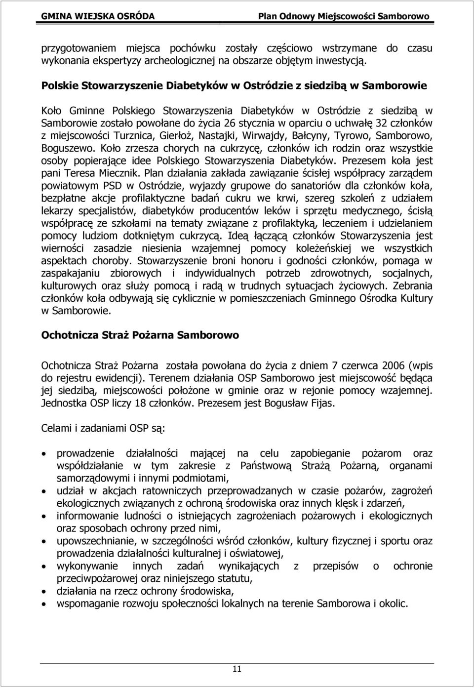 oparciu o uchwałę 32 członków z miejscowości Turznica, Gierłoż, Nastajki, Wirwajdy, Bałcyny, Tyrowo, Samborowo, Boguszewo.