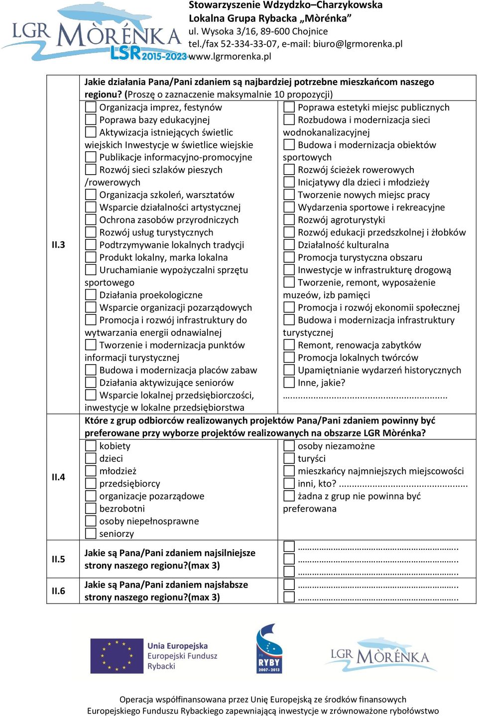 świetlic wodnokanalizacyjnej wiejskich Inwestycje w świetlice wiejskie Budowa i modernizacja obiektów Publikacje informacyjno-promocyjne sportowych Rozwój sieci szlaków pieszych Rozwój ścieżek